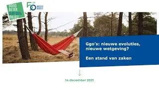 Ggo&rsquo;s: nieuwe evoluties, nieuwe wetgeving?Een stand van zaken