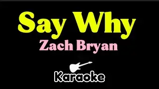 Zach Bryan - Say Why (KARAOKE)