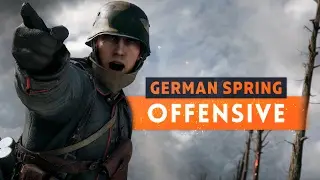► GERMAN SPRING OFFENSIVE! - Battlefield 1 (The Kaiserschlacht)