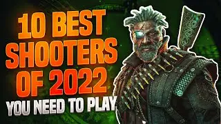 10 Best Shooters of 2022 You Absolutely NEED TO PLAY