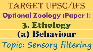 Sensory filtering | Ethology | Behaviour | L.1| UPSC | IFSE | Zoology