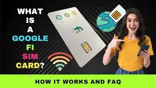 What is a Google Fi SIM Card? How Does It Work?
