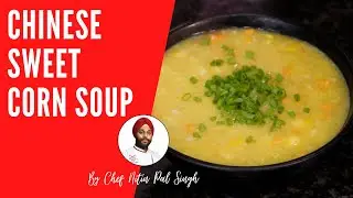 SWEET CORN SOUP BY CHEF NITIN PAL SINGH