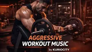 🔥AGGRESSIVE WORKOUT MUSIC  — Weight Training & Strength
