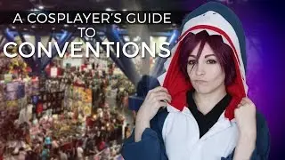 A Cosplayer's Guide to: Conventions | Tips for an Anime Con