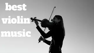 best violin beautiful music . most 19 classical violin music