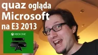 quaz ogląda Microsoft na E3 2013