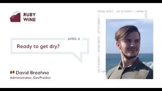 Ready to get dry? &mdash;  David Breahna (ENG) | Online Ruby Wine