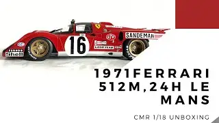 Распаковка CMR Ferrari 512M 24h Le Mans Classic 1971 1/18