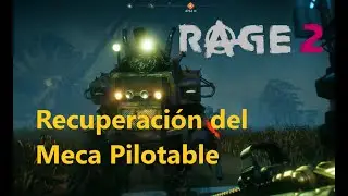 Recuperaci&oacute;n del Meca Pilotable - RAGE 2