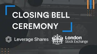 Leverage Shares' Closing Bell Ceremony at London Stock Exchange