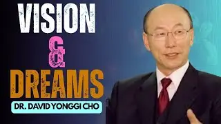 Vision & Dreams Explained: Faith Lessons for a Purpose-Driven Life//Dr  David Yonggi Cho