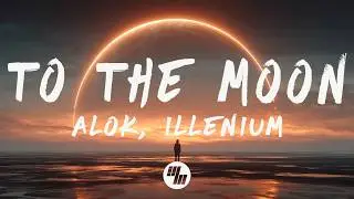 Alok, ILLENIUM - To The Moon (Lyrics)