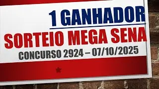 1 GANHADOR | RESULTADO MEGA SENA 07/10/2025 CONCURSO 2924