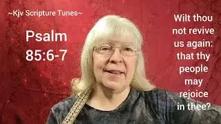 Psalm 85:6-7 Revive Us Again ~ Kjv Scripture Tunes ~ Sally Snyder