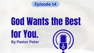 Today on GMJ — God Wants the Best For You (Episode #14)