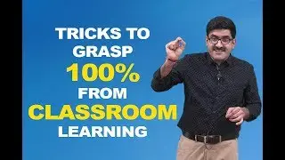Tricks to Grasp 100% From Classroom Learning