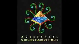 Mandragora - What Has Been Heard Can Not Be Unheard