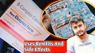 Vitamin B-Complex Capsules Uses,Benifits And Side Effects || New Elcoplex Forte Capsules Details