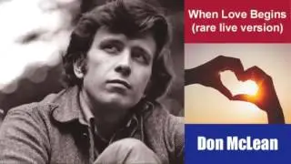When Love Begins (rare live version) - Don McLean