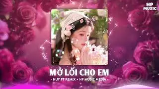 Mở Lối Cho Em(Style Huy PT Remix)Lương Qu&yacute; Tuấn & HP MUSIC MEDIA♫ Đậm S&acirc;u Rồi Cũng Rẽ Hai Hot TikTok
