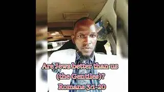 Are Jews better than us (the Gentiles)? Romans 3:1-20