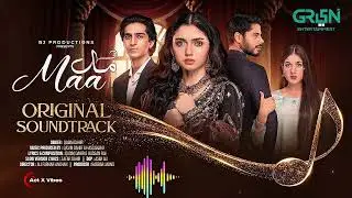Maa { OST } 🎶 Singer : Qasim Dahir | Ft. Aina Asif - Ahmed Rafique | New Ost Out 8d