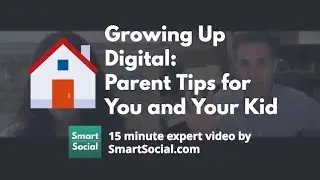 Growing Up Digital: Parent Tips For You and Your Kid