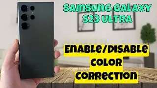 Samsung Galaxy S23&nbsp;Ultra How to Enable/Disable Color Correction