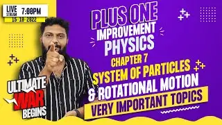 Plus One | Improvement | Live | Physics | Chapter - 7 | Systems of Particles and Rotational Motion