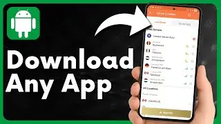 How to Download Android Apps Not Available in Your Country