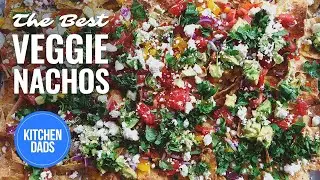 How to Make Loaded Veggie Nachos | Veggie Nacho Recipe |  Kitchen Dads Cooking