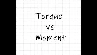 Difference between Torque and Moment