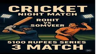 Cricket match || Somveer vs Rohit || 5100 series 3 match