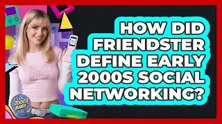 How Did Friendster Define Early 2000s Social Networking? - I'm a 2000s Baby