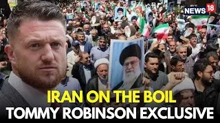 Iran News LIVE | Tommy Robinson Blames Khamenei For Iran Protest I Khamenei Posters Burned | N18G
