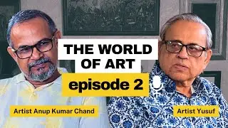 Delve into this Captivating Conversation between Eminent Artist YUSUF with Artist Anup Chand EP2