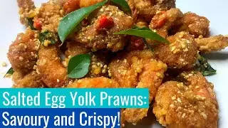 Salted Egg Yolk Prawns/咸蛋虾: Savoury and Crispy!