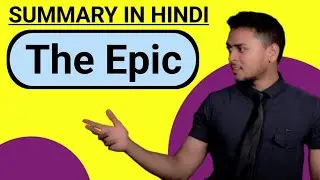 The Epic | Summary in Hindi | Explanation, Analysis