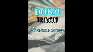 Dobai Le dou 2k25