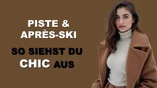 &bdquo;Gut Aussehen | Von der Piste bis zum Apr&egrave;s-Ski&ldquo;