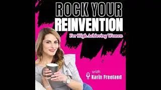 Rock Your Reinvention Podcast Introduction