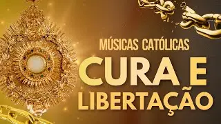 MÚSICAS CATÓLICAS DE CURA e LIBERTAÇÃO — louvores que quebram correntes ⛓️❤️‍🔥