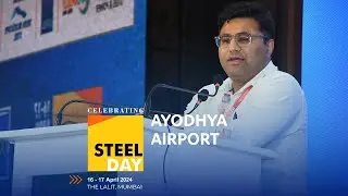 Unveiling Ayodhya Airport: Innovations in Infrastructure with Saurabh Sharma | Steel Day 2024