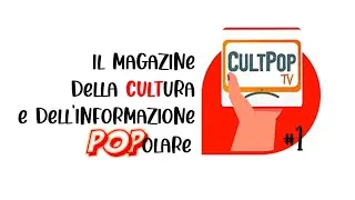 CultPop, il magazine della cultura e dell'informazione Pop(olare). Puntata n.4 del 22 luglio 2022.