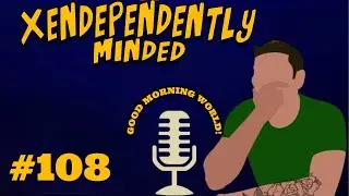 Xendependently Minded #108 The Future | 2024 Presidential Election | Russia-Ukraine War Updates