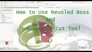 How to use revolved boss tool and revolved cut tool in SolidWorks?