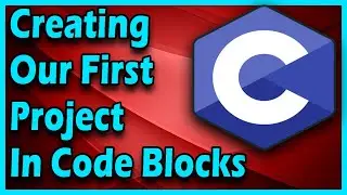 Creating A Projcet In CodeBlocks | C Programming For Beginners Full Course