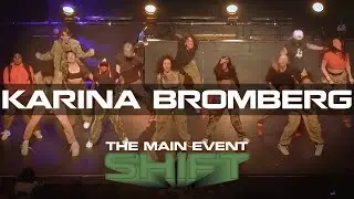 Karina Bromberg | THE MAIN EVENT: Shift