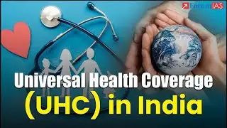 Universal Health Coverage (UHC) in India | 7 PM Highlights | ForumIAS